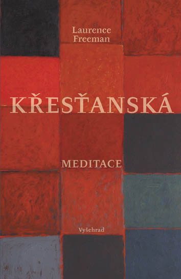 Křesťanská meditace - Laurence Freeman - Kliknutím na obrázek zavřete